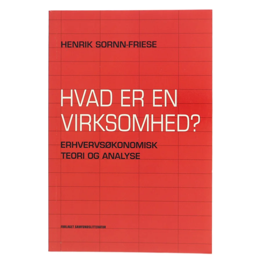 Hvad er en virksomhed? : erhvervsøkonomisk teori og analyse af Henrik Sornn-Friese (Bog)