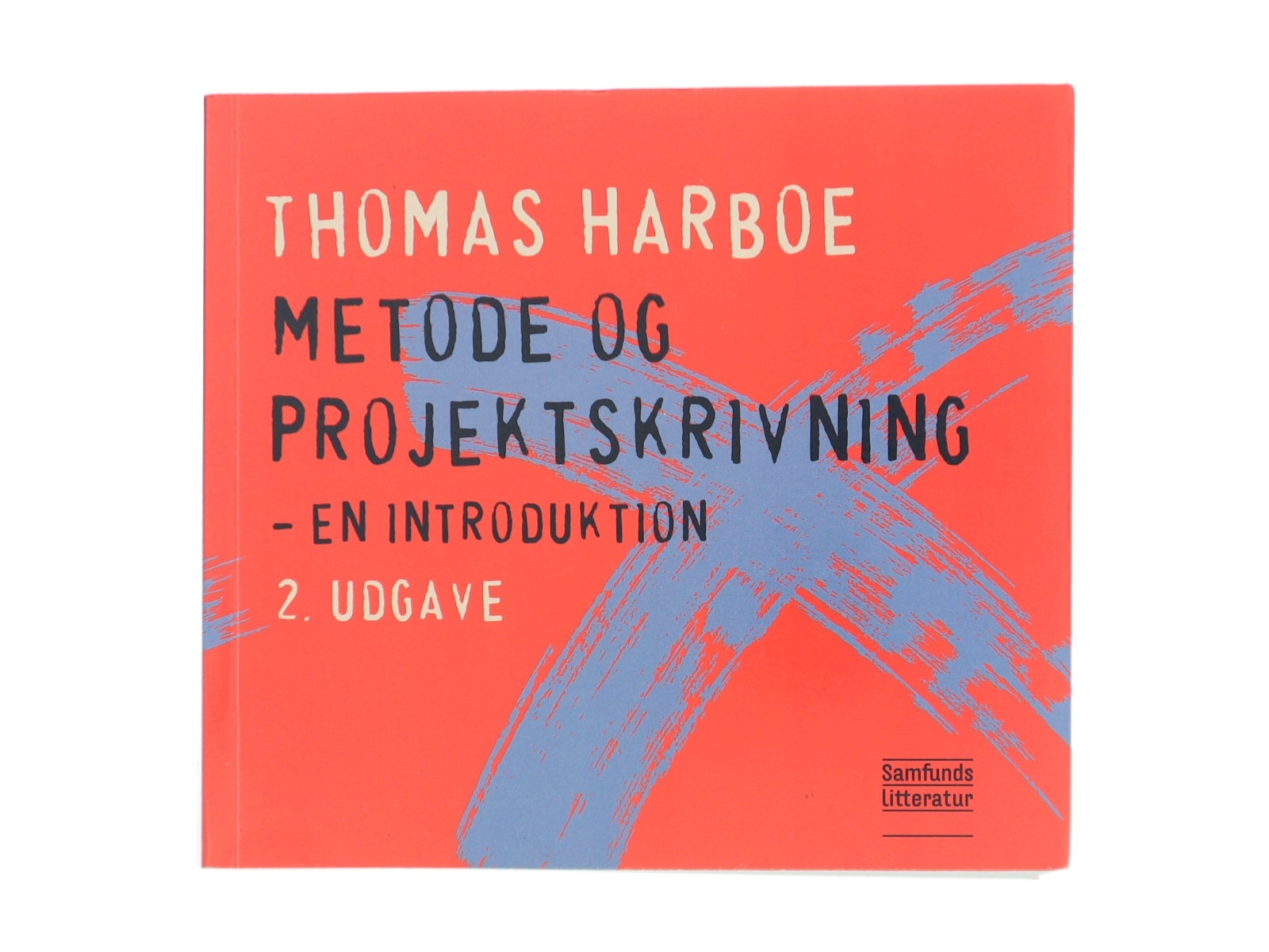 Metode og projektskrivning : en introduktion af Thomas Harboe (Bog)