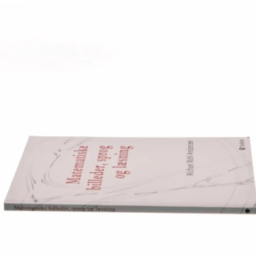 Matematiske billeder, sprog og læsning af Michael Wahl Andersen (Bog)