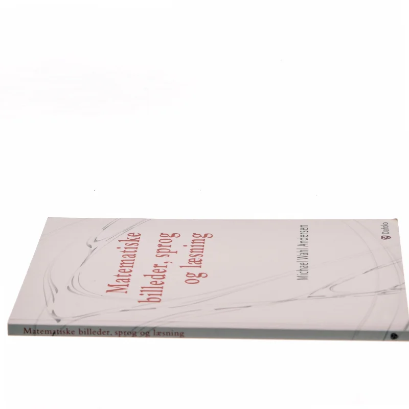 Matematiske billeder, sprog og læsning af Michael Wahl Andersen (Bog)