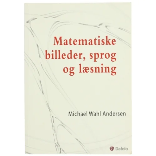 Matematiske billeder, sprog og læsning af Michael Wahl Andersen (Bog)