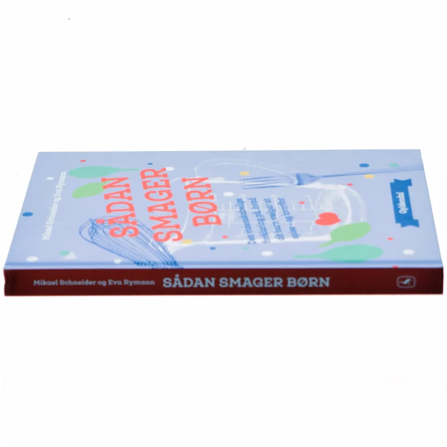 Sådan smager børn : den videnskabelige forklaring på, hvad dit barn vælger at spise og hvorfor af Mikael Schneider (Bog)