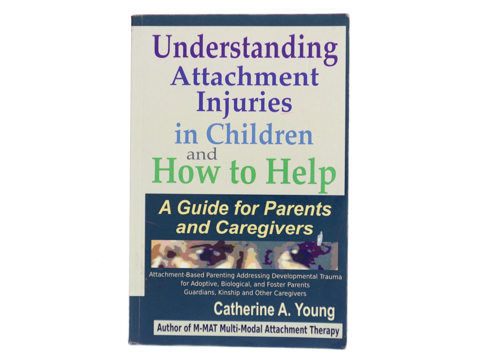 Understanding Attachment Injuries in Children and How to Help: a Guide for Parents and Caregivers af Catherine Young (Bog)