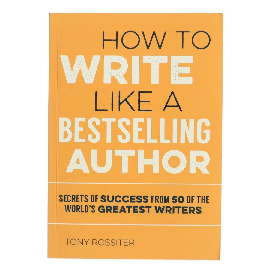 How to Write Like a Bestselling Author af Tony Rossiter (Bog)