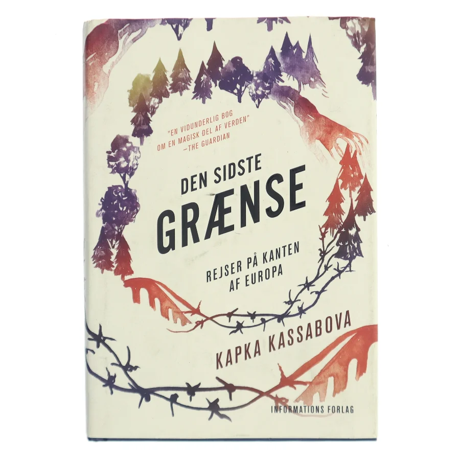 Den sidste grænse : rejser på kanten af Europa af Kapka Kassabova (Bog)