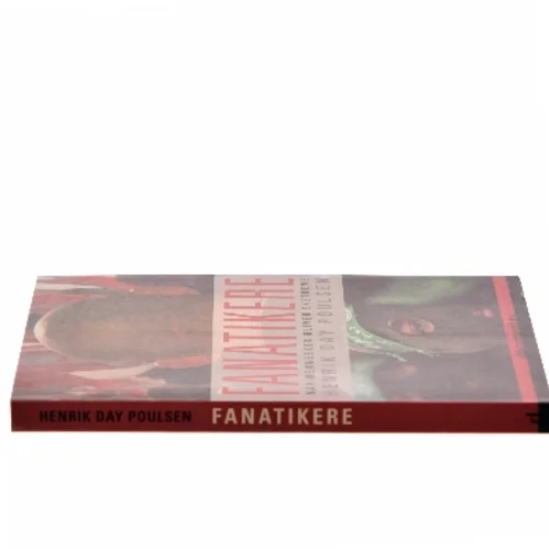 Fanatikere : når mennesker bliver ekstreme af Henrik Day Poulsen (Bog)