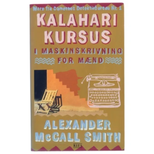 Kalahari kursus i maskinskrivning for mænd : roman af Alexander McCall Smith (Bog)