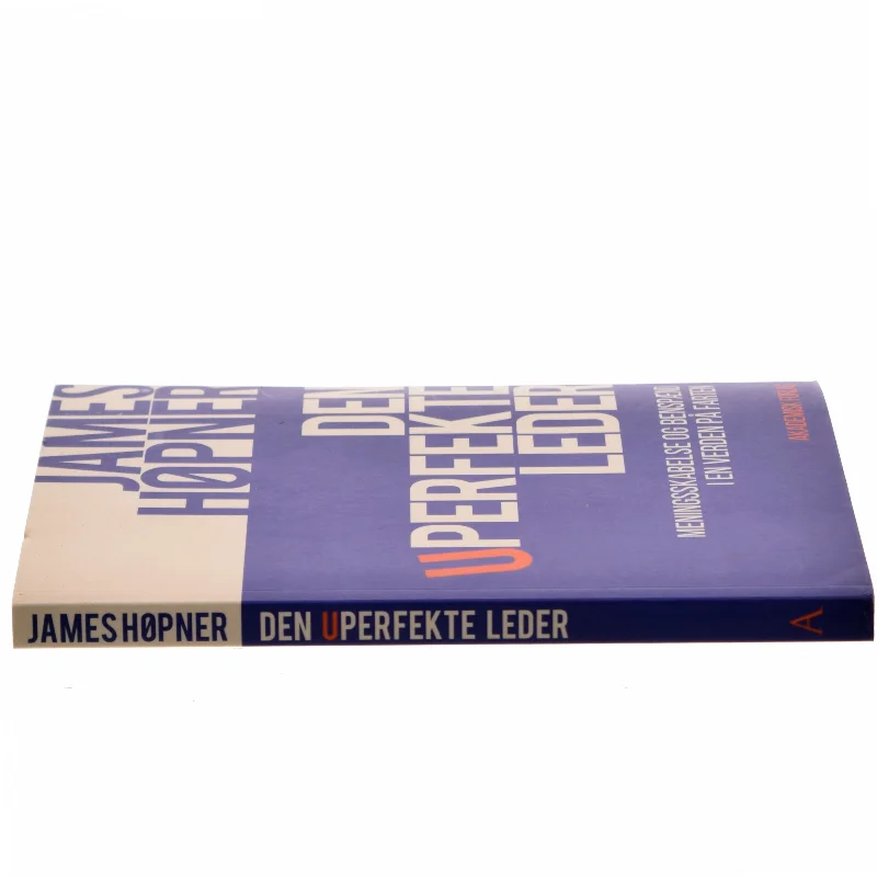 Den uperfekte leder : meningsskabelse og benspænd i en verden på farten af James Høpner (Bog)
