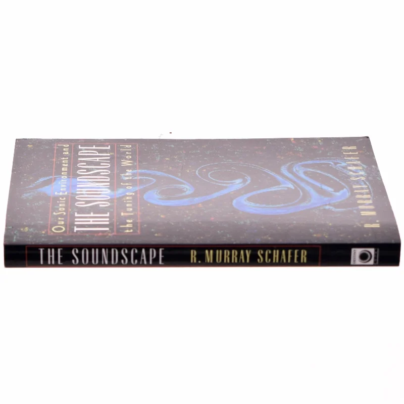 The soundscape : Our sonic environment and the tuning of the world (Bog)