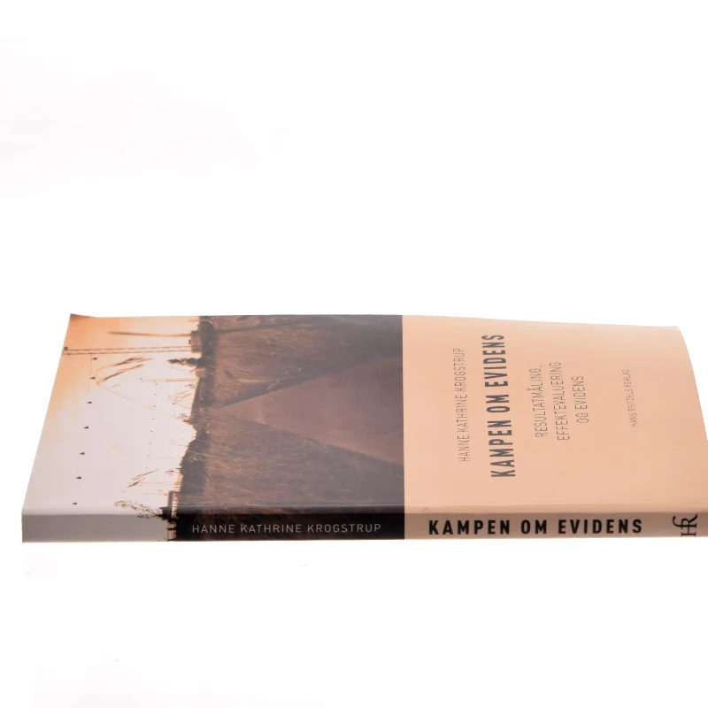 Kampen om evidens : resultatmåling, effektevaluering og evidens af Hanne Kathrine Krogstrup (Bog)