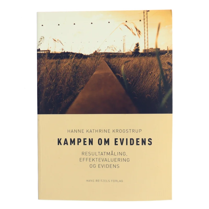 Kampen om evidens : resultatmåling, effektevaluering og evidens af Hanne Kathrine Krogstrup (Bog)