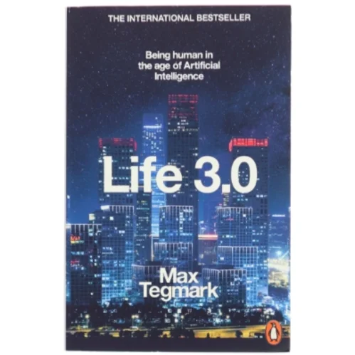 Life 3.0 : being human in the age of artificial intelligence af Max Tegmark (Bog)