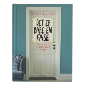 Det er bare en fase : scener fra et hjem med teenager af Julia Lahme (Bog)