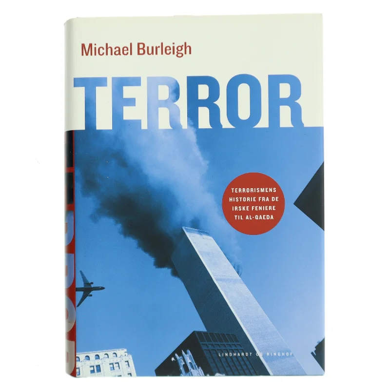 Terror : terrorismens historie fra de irske feniere til al-Qaeda af Michael Burleigh (Bog)