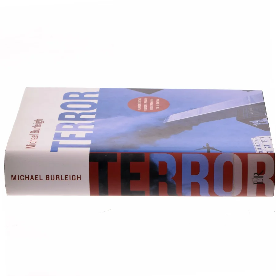 Terror : terrorismens historie fra de irske feniere til al-Qaeda af Michael Burleigh (Bog)