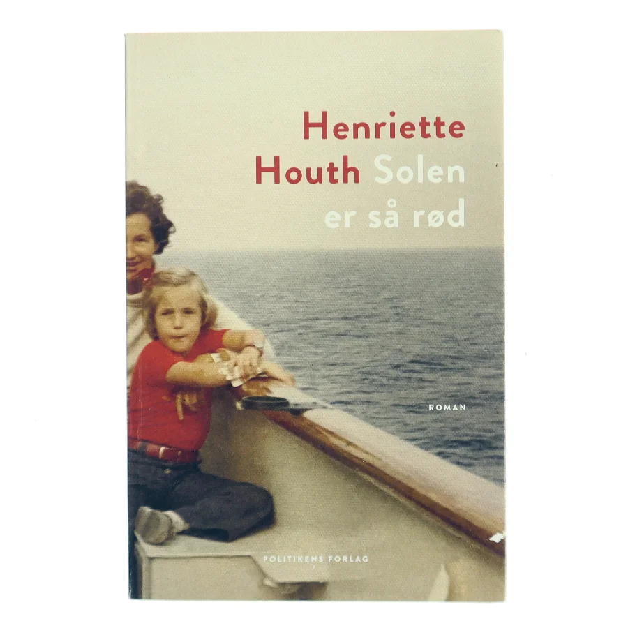 Solen er så rød : roman af Henriette Houth (Bog)