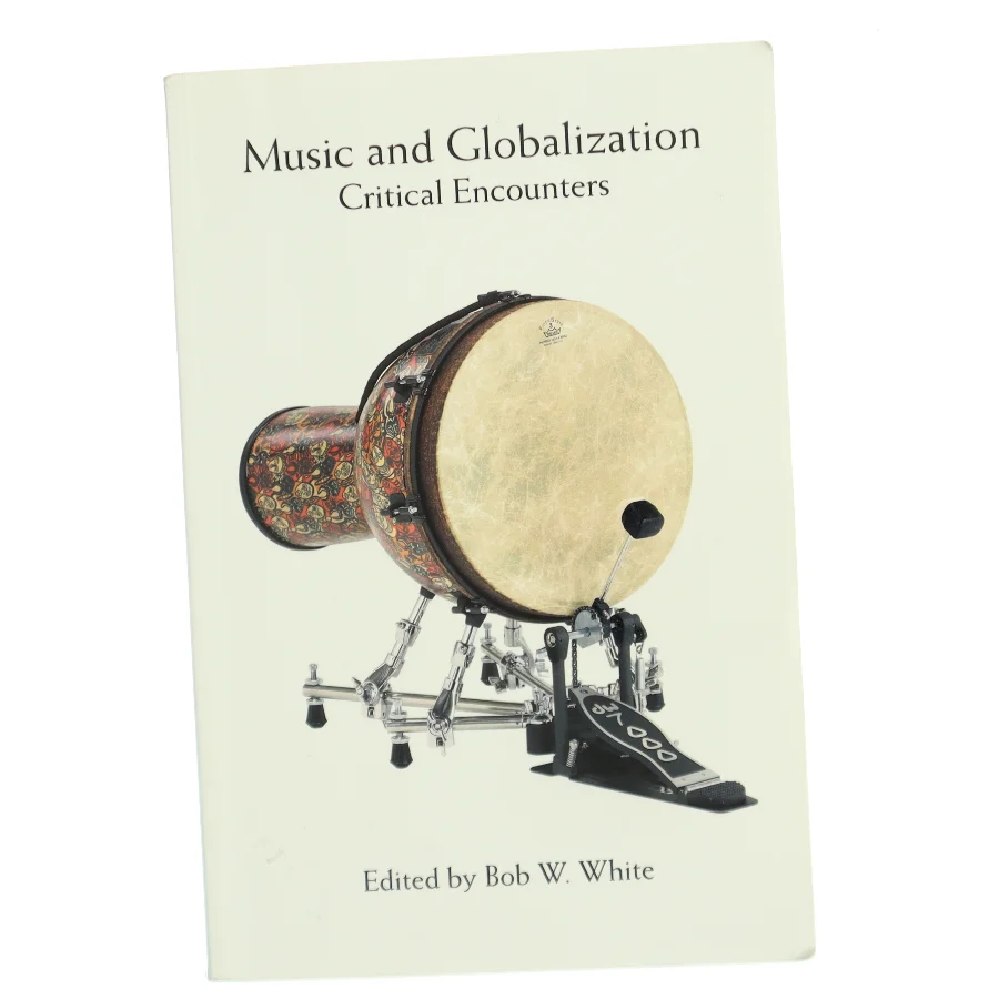 Music and globalization : critical encounters af Bob W. White (1965-) (Bog)