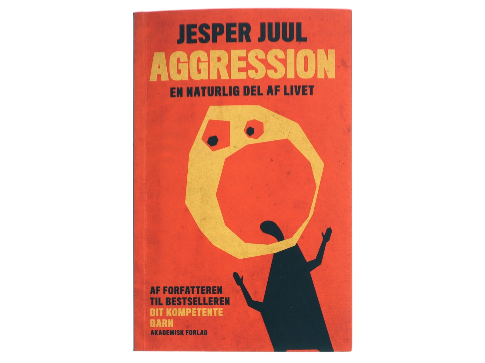Aggression - en naturlig del af livet : en guide til at forstå aggressive børn og unge af Jesper Juul (f. 1948) (Bog)