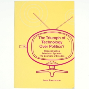 The Triumph of Technology over Politics? af Lena Ewertsson (Bog)(