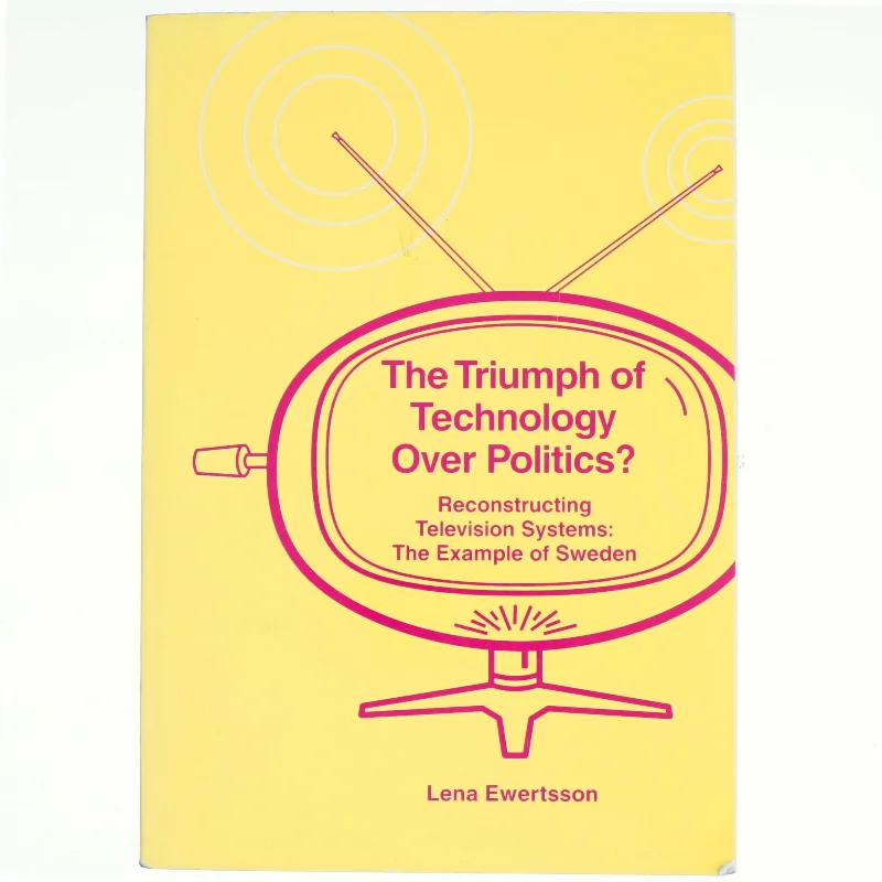 The Triumph of Technology over Politics? af Lena Ewertsson (Bog)(
