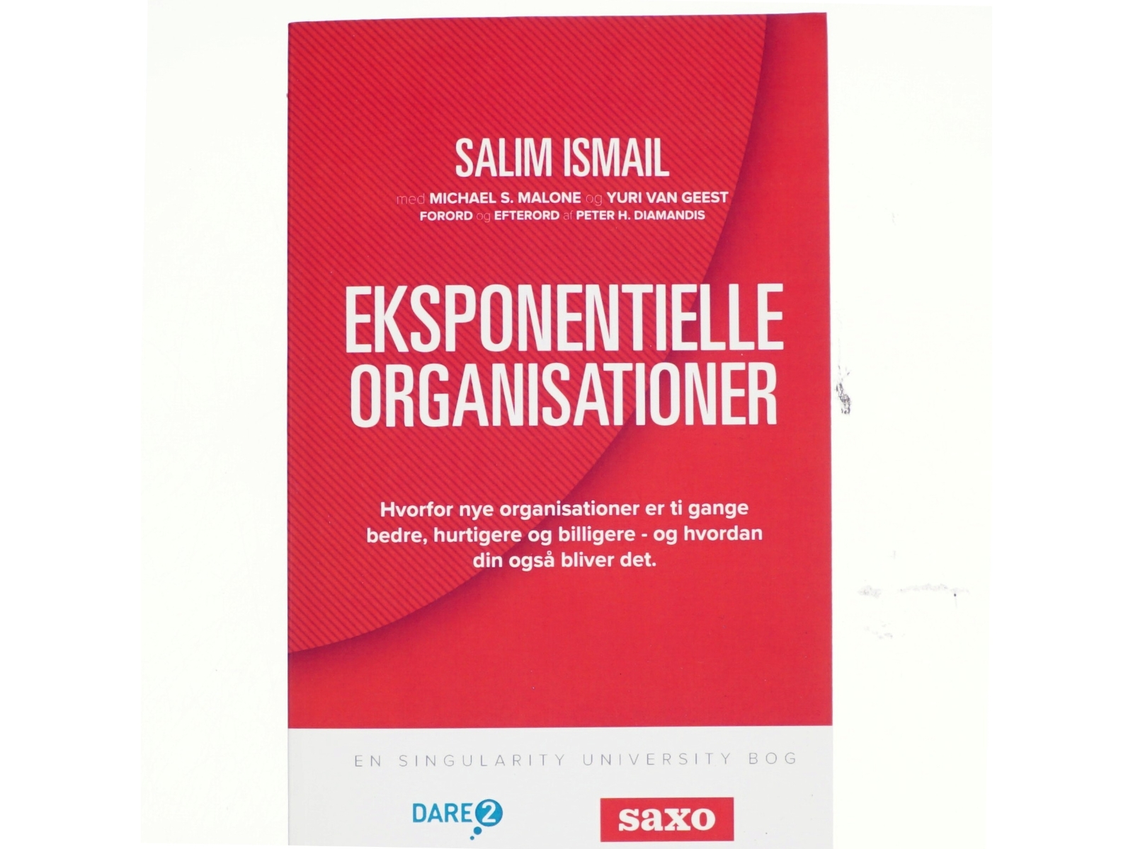 Eksponentielle organisationer : hvorfor nye organisationer er ti gange bedre, hurtigere og billigere - og hvordan din også bliver det af Salim Ismail (Bog)