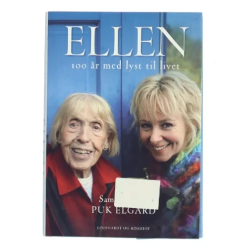 Ellen : 100 år med lyst til livet af Puk Elgård (Bog)