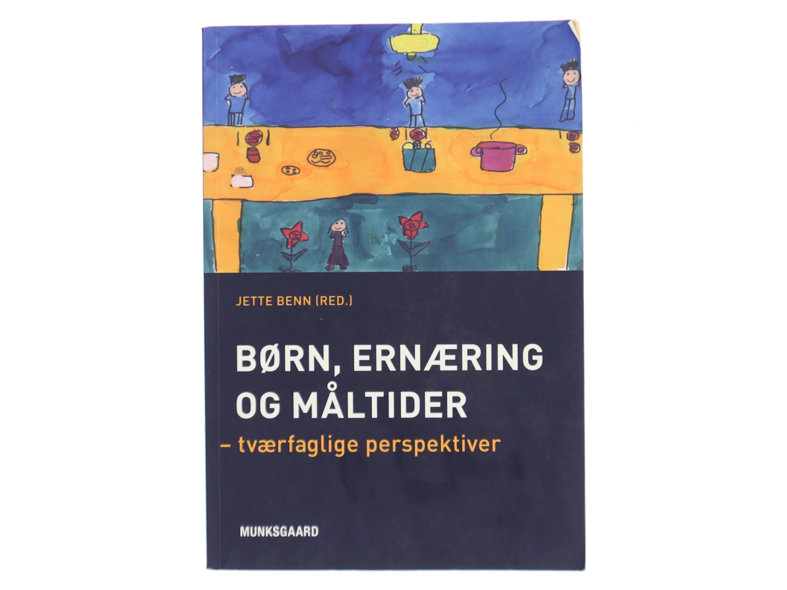 Børn, ernæring og måltider : tværfaglige perspektiver af Jette Benn (red.) (Bog)
