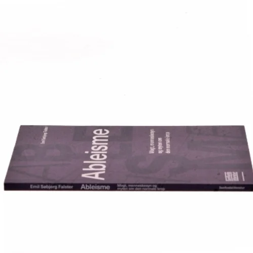 Ableisme : magt, menneskesyn og myten om den normale krop af Emil Søbjerg Falster (Bog)