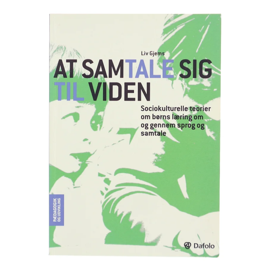 At samtale sig til viden : sociokulturelle teorier om børns læring gennem sprog og samtale af Liv Gjems (Bog)