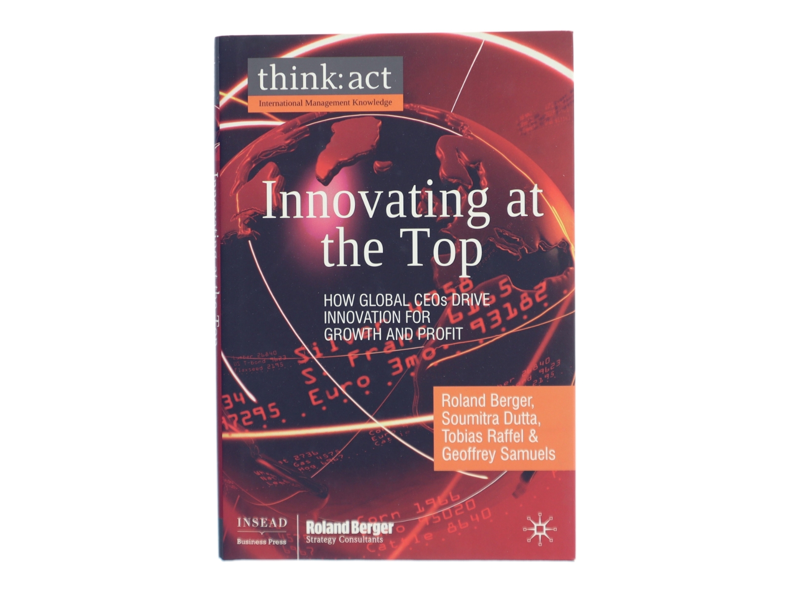 Innovating at the Top : How Global CEOs Drive Innovation for Growth and Profit af Roland Berger (Bog)