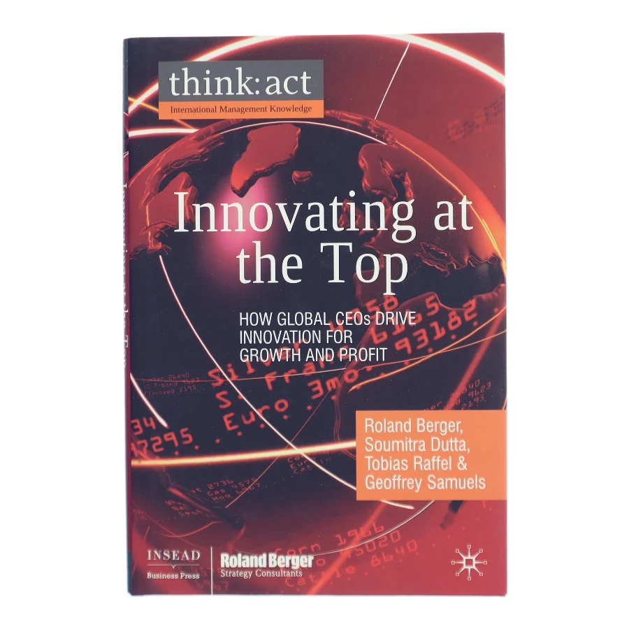 Innovating at the Top : How Global CEOs Drive Innovation for Growth and Profit af Roland Berger (Bog)