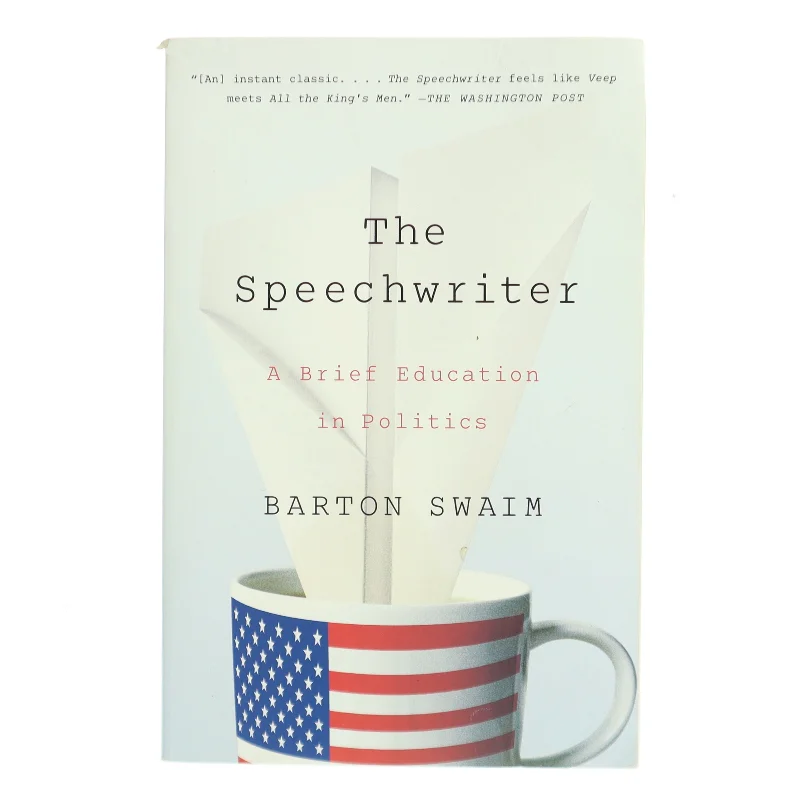 The speechwriter : a brief education in politics af Barton Swaim (1972-) (Bog)