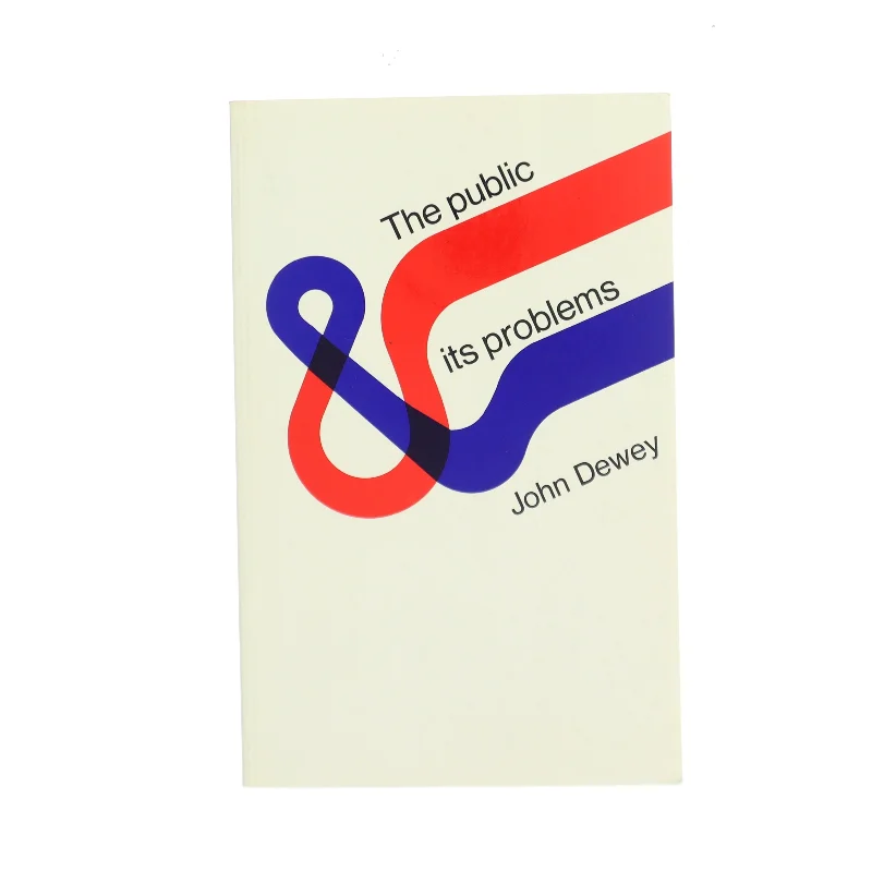 The public and its problems : an essay in political inquiry af John Dewey (Bog)