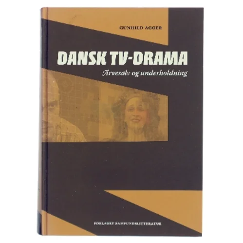 Dansk tv-drama : arvesølv og underholdning af Gunhild Agger (Bog)
