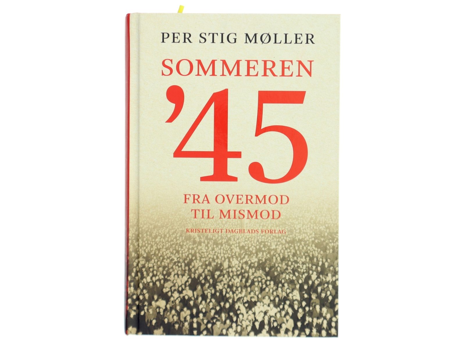 Sommeren '45 : fra overmod til mismod af Per Stig Møller (f. 1942) (Bog)