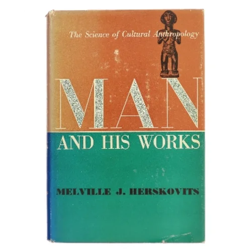 Man and His Works af Melville J. Herskovits (Bog)