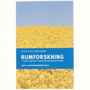 Rumforskning : fysiske omgivelser i ledelse og organisering af arbejde af Peter Holdt Christensen (Bog)