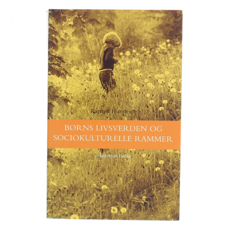Børns livsverden og sociokulturelle rammer af Karsten Hundeide (Bog)