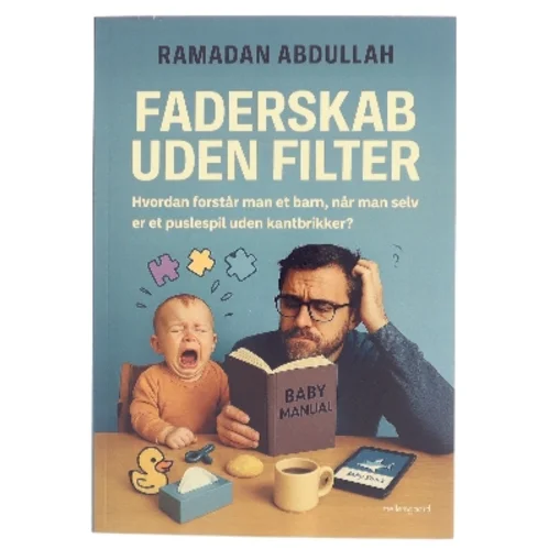 Faderskab uden filter : hvordan forstår man et barn, når man selv er et puslespil uden kantbrikker? af Ramadan Abdullah (Bog)