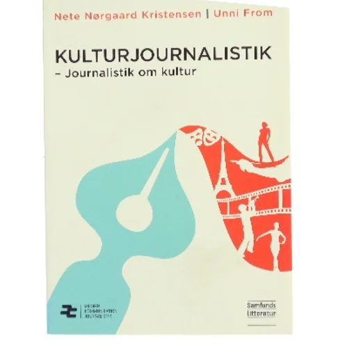 Kulturjournalistik : journalistik om kultur af Unni From (Bog)