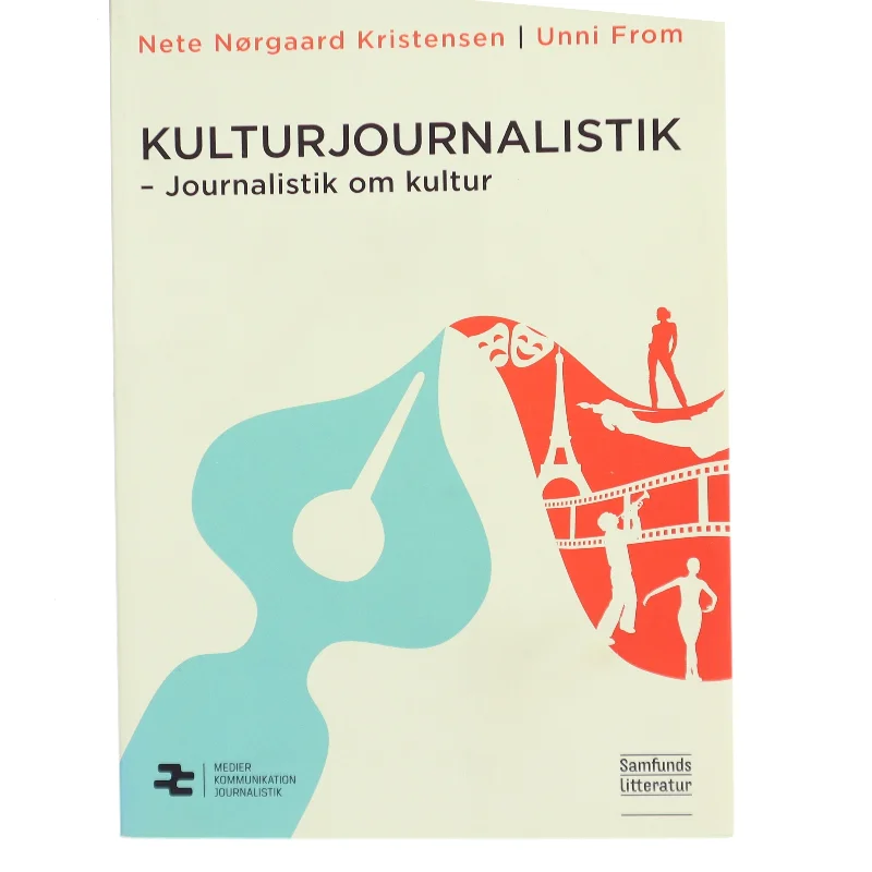 Kulturjournalistik : journalistik om kultur af Unni From (Bog)