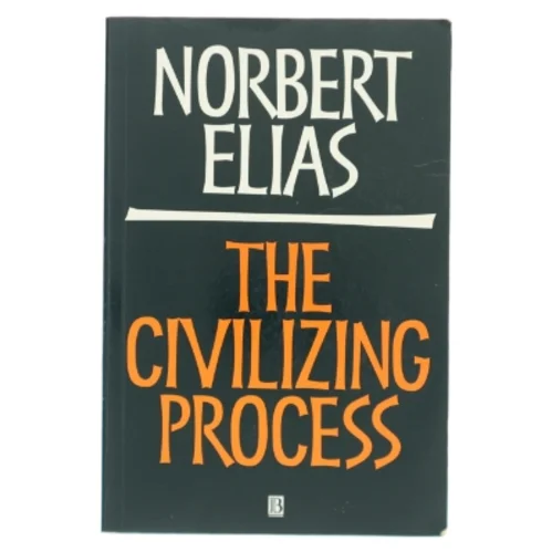 The civilizing process : the history of manners and state formation and civilization af Norbert Elias (Bog)