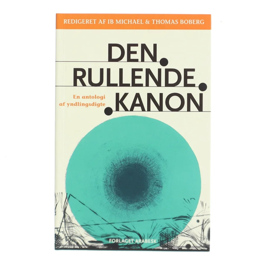 Den rullende kanon : en antologi af yndlingsdigte (Bog)