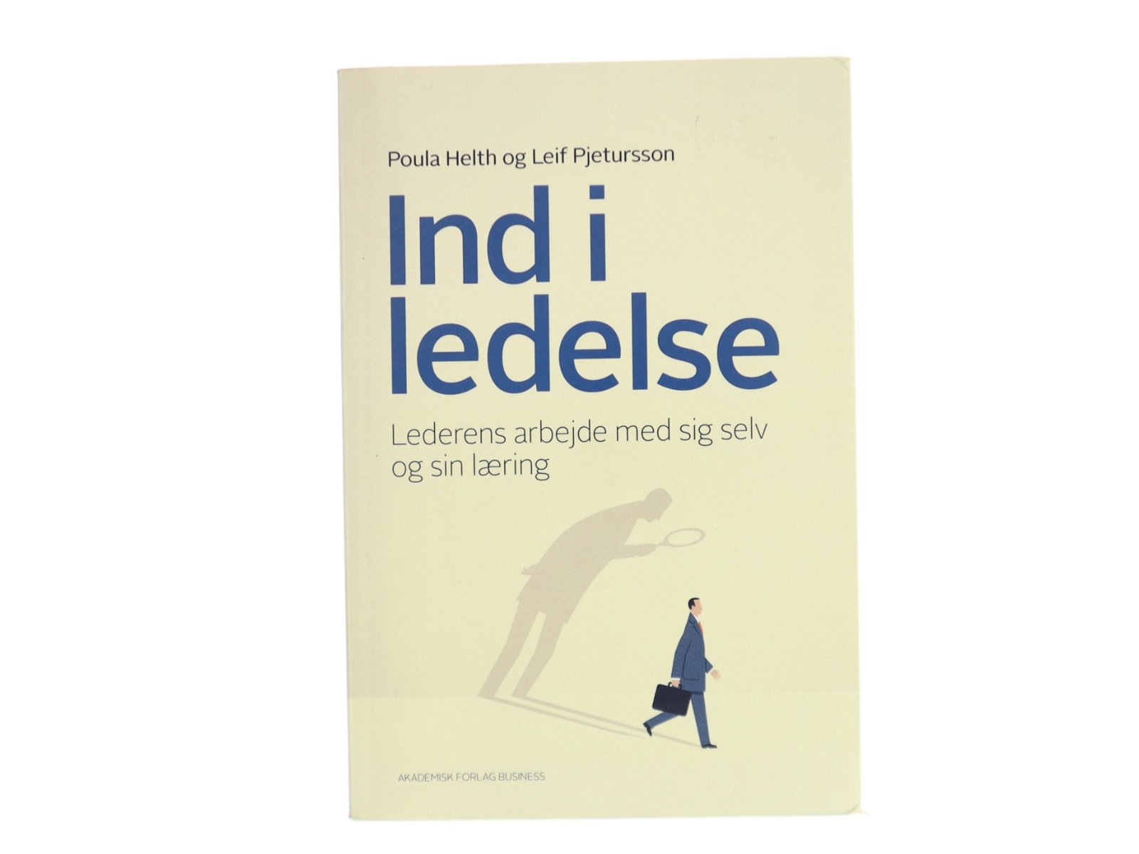 Ind i ledelse : lederens arbejde med sig selv og sin læring af Leif Pjetursson (Bog)