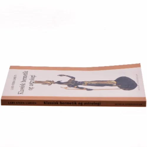 Klassisk hermetik og astrologi af Lars Steen Larsen (Bog)