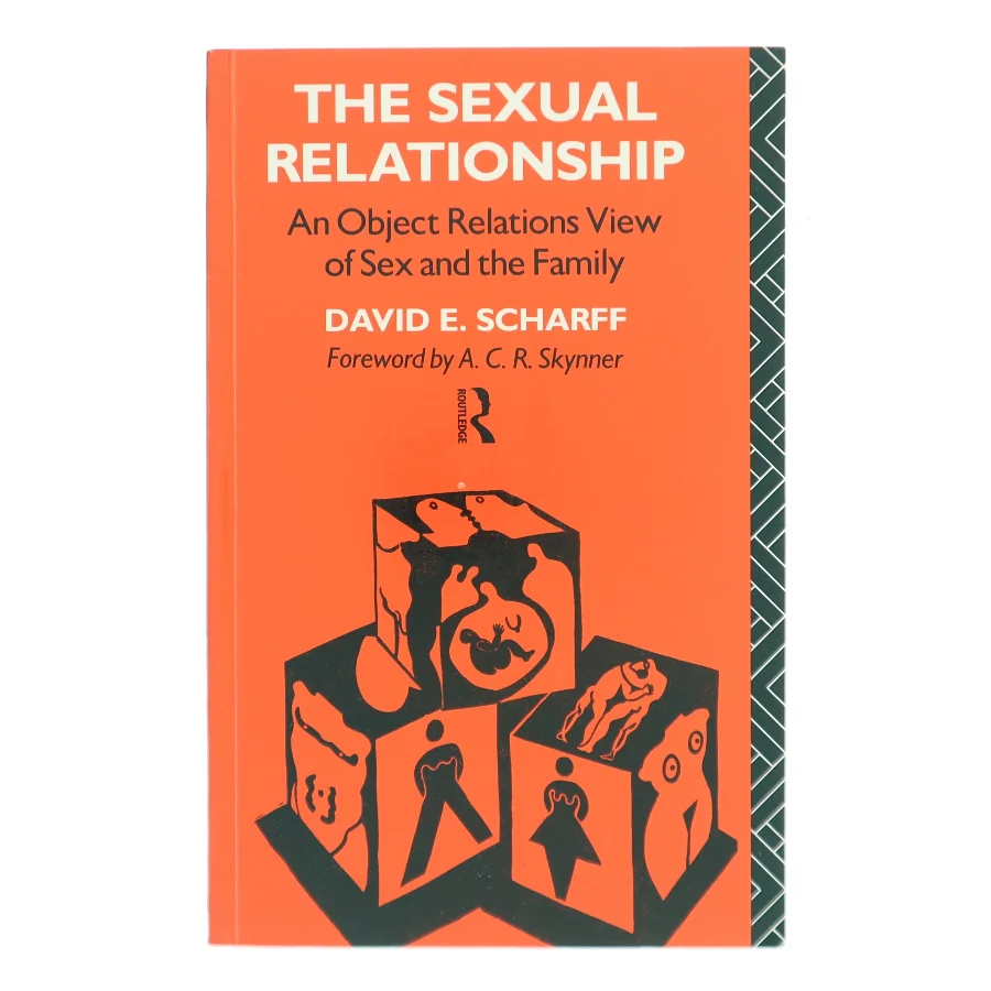 The sexual relationship : an object relations view of sex and the family af David E. Scharff (1941-) (Bog)