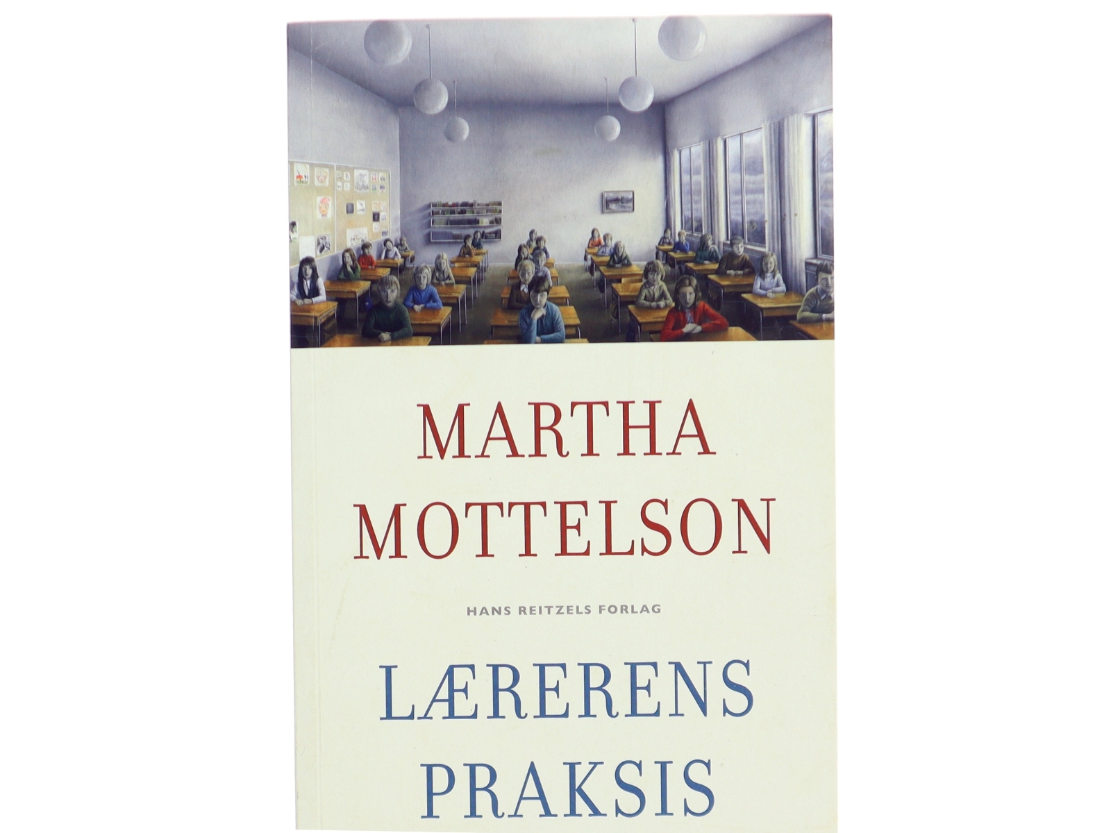 Lærerens praksis af Martha Mottelson (Bog)