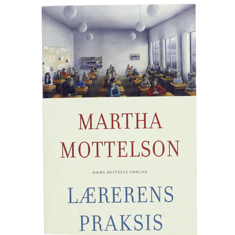 Lærerens praksis af Martha Mottelson (Bog)
