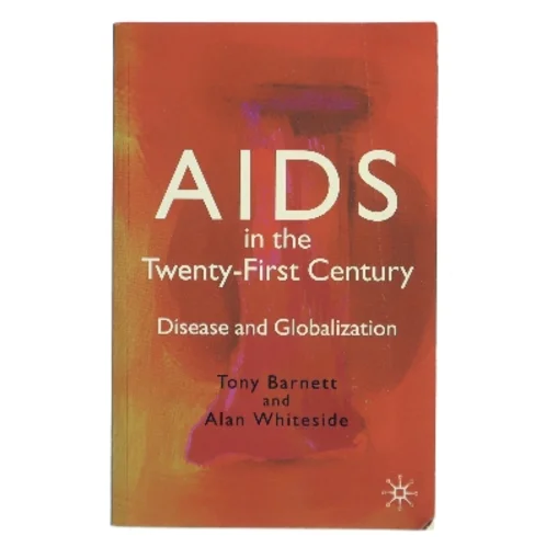 AIDS in the twenty-first century : disease and globalization (Bog)