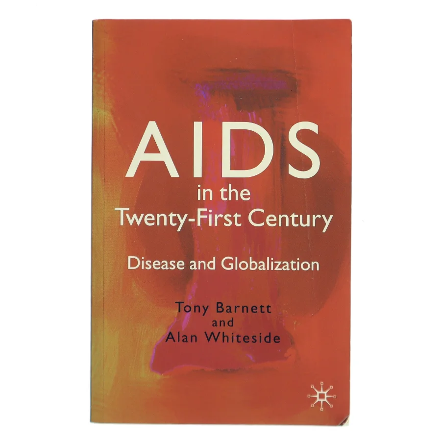 AIDS in the twenty-first century : disease and globalization (Bog)
